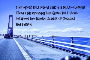 The Great Belt Fixed link links between the islands of Zealand and Funen. It costs $36 USD